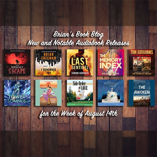 New and Notable Audiobook Releases for the Week of August 14th on Brian’s Book Blog